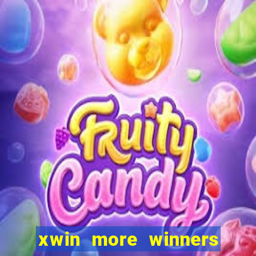 xwin more winners more fun